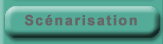 Sc&eacute;narisation